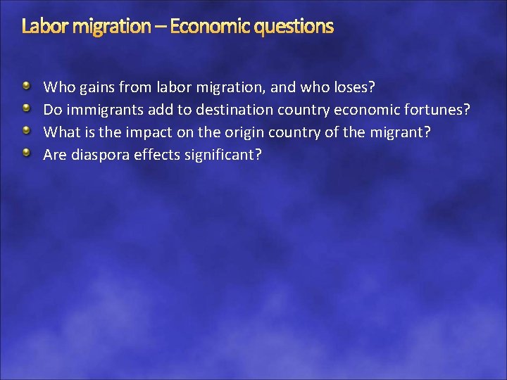 Labor migration – Economic questions Who gains from labor migration, and who loses? Do