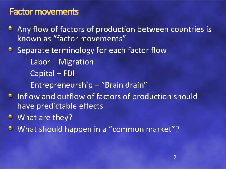 Factor movements Any flow of factors of production between countries is known as “factor