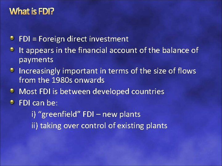 What is FDI? FDI = Foreign direct investment It appears in the financial account