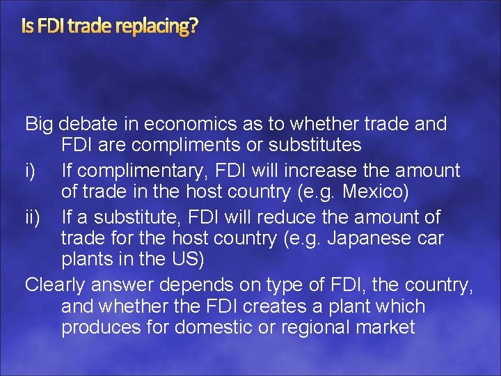 Is FDI trade replacing? Big debate in economics as to whether trade and FDI