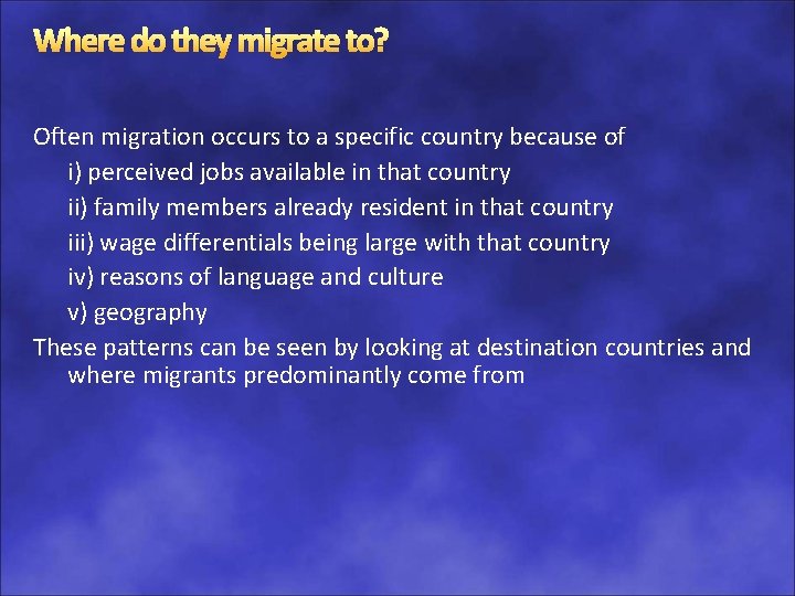 Where do they migrate to? Often migration occurs to a specific country because of