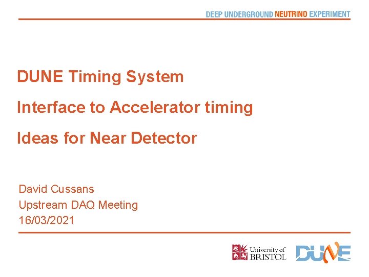 DUNE Timing System Interface to Accelerator timing Ideas for Near Detector David Cussans Upstream