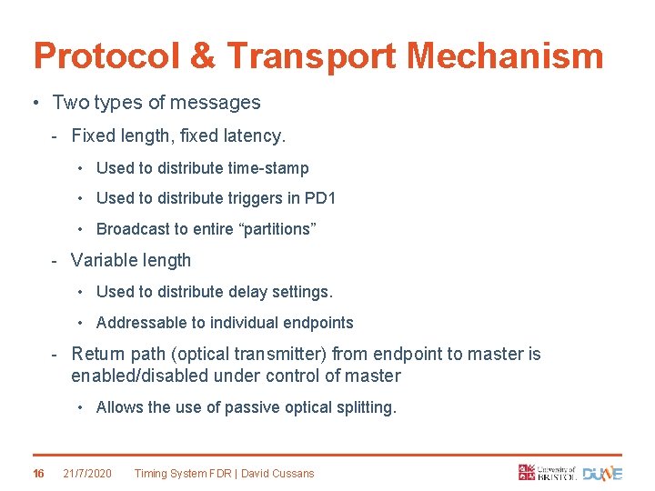 Protocol & Transport Mechanism • Two types of messages - Fixed length, fixed latency.