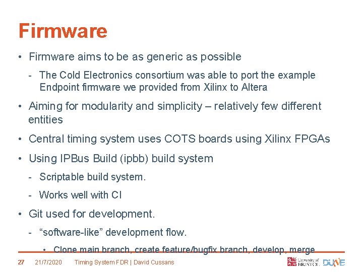 Firmware • Firmware aims to be as generic as possible - The Cold Electronics