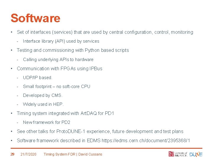 Software • Set of interfaces (services) that are used by central configuration, control, monitoring