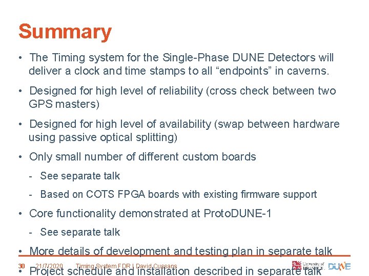 Summary • The Timing system for the Single-Phase DUNE Detectors will deliver a clock