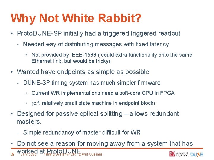 Why Not White Rabbit? • Proto. DUNE-SP initially had a triggered readout - Needed