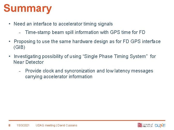 Summary • Need an interface to accelerator timing signals Time-stamp beam spill information with