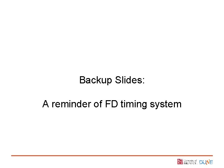 Backup Slides: A reminder of FD timing system 