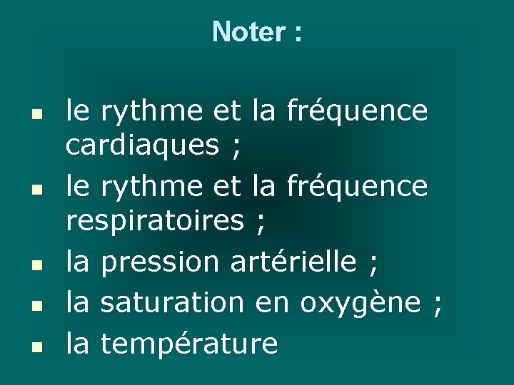 Noter : n n n le rythme et la fréquence cardiaques ; le rythme Noter : n n n le rythme et la fréquence cardiaques ; le rythme