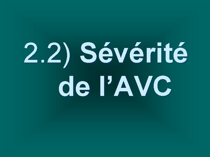 2. 2) Sévérité de l’AVC 