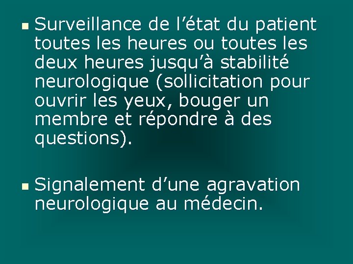 n n Surveillance de l’état du patient toutes les heures ou toutes les deux