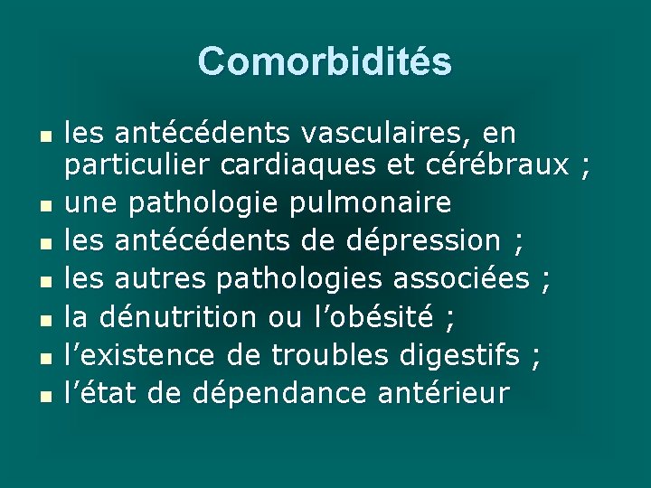 Comorbidités n n n n les antécédents vasculaires, en particulier cardiaques et cérébraux ;