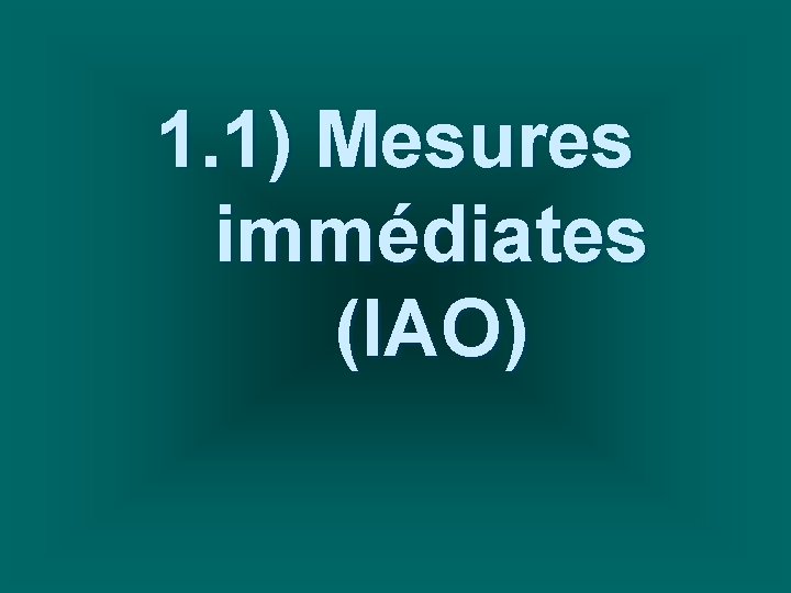 1. 1) Mesures immédiates (IAO) 