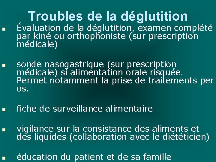 Troubles de la déglutition n n Évaluation de la déglutition, examen complété par kiné Troubles de la déglutition n n Évaluation de la déglutition, examen complété par kiné