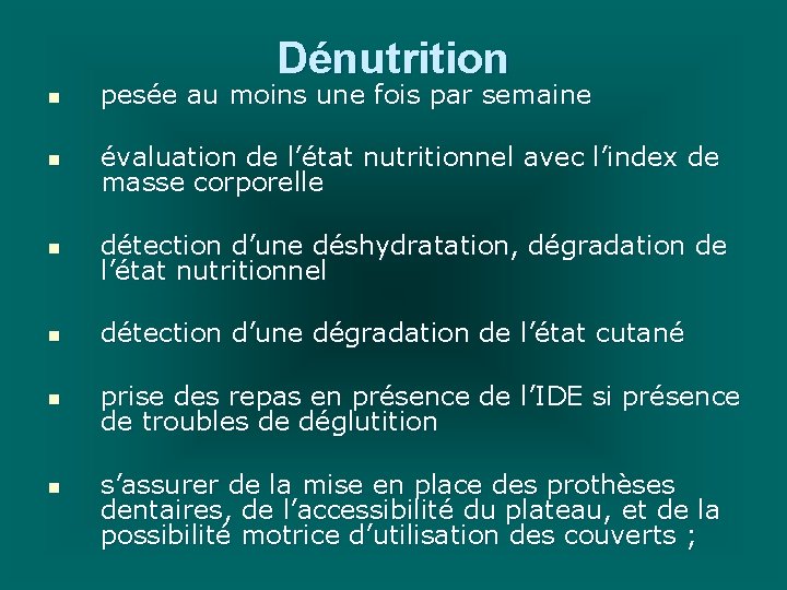 Dénutrition n pesée au moins une fois par semaine n évaluation de l’état nutritionnel Dénutrition n pesée au moins une fois par semaine n évaluation de l’état nutritionnel