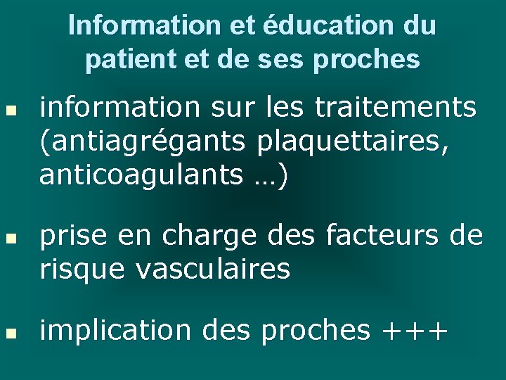 Information et éducation du patient et de ses proches n n n information sur