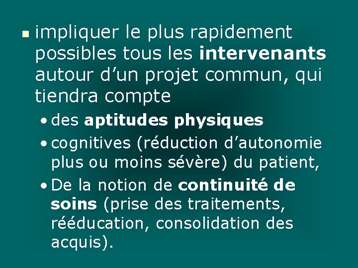 n impliquer le plus rapidement possibles tous les intervenants autour d’un projet commun, qui n impliquer le plus rapidement possibles tous les intervenants autour d’un projet commun, qui