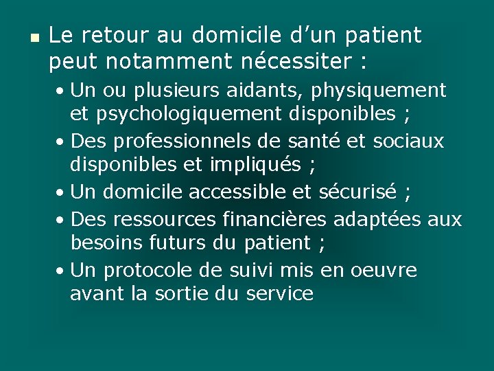 n Le retour au domicile d’un patient peut notamment nécessiter : • Un ou n Le retour au domicile d’un patient peut notamment nécessiter : • Un ou