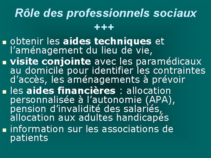 Rôle des professionnels sociaux +++ n n obtenir les aides techniques et l’aménagement du Rôle des professionnels sociaux +++ n n obtenir les aides techniques et l’aménagement du