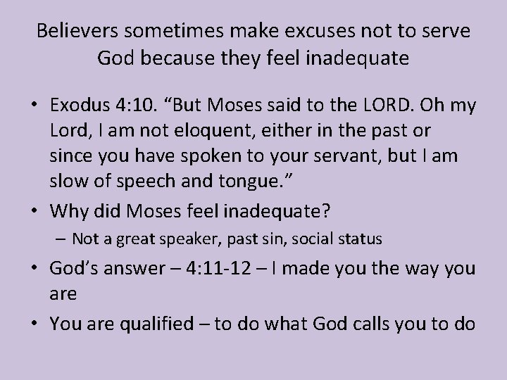 Believers sometimes make excuses not to serve God because they feel inadequate • Exodus