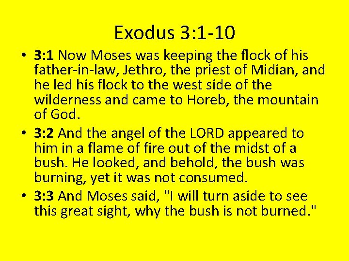 Exodus 3: 1 -10 • 3: 1 Now Moses was keeping the flock of