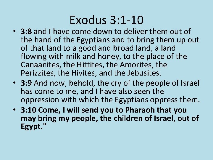 Exodus 3: 1 -10 • 3: 8 and I have come down to deliver