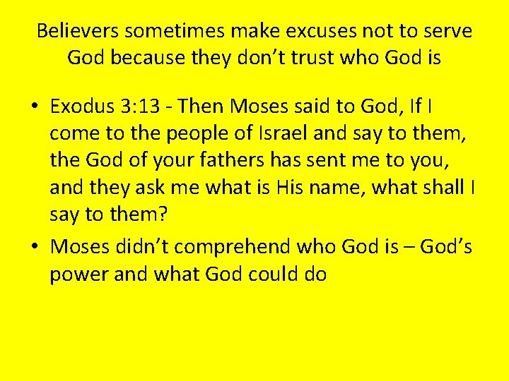 Believers sometimes make excuses not to serve God because they don’t trust who God