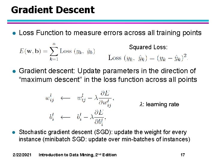 Gradient Descent l Loss Function to measure errors across all training points Squared Loss: