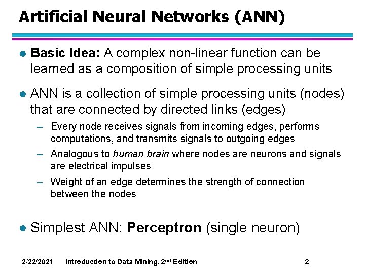 Artificial Neural Networks (ANN) l Basic Idea: A complex non-linear function can be learned