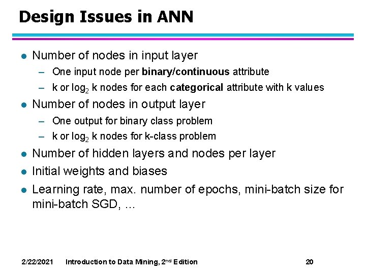 Design Issues in ANN l Number of nodes in input layer – One input