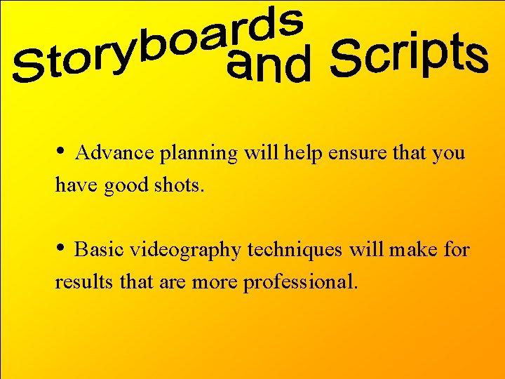  • Advance planning will help ensure that you have good shots. • Basic