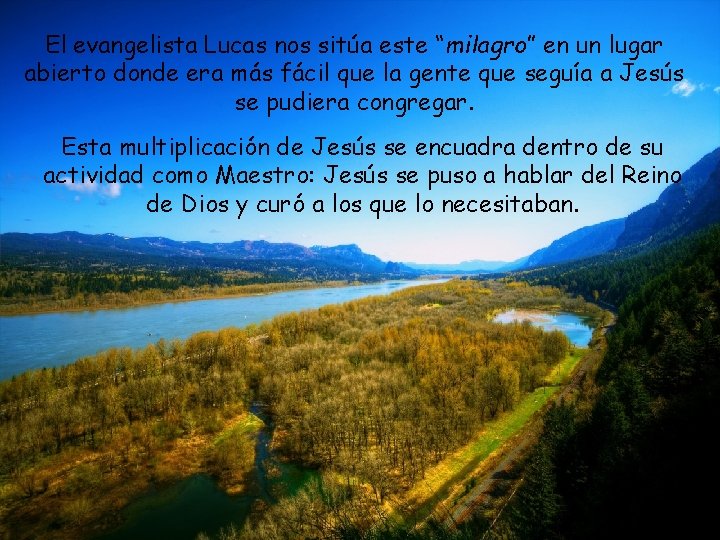 El evangelista Lucas nos sitúa este “milagro” en un lugar abierto donde era más
