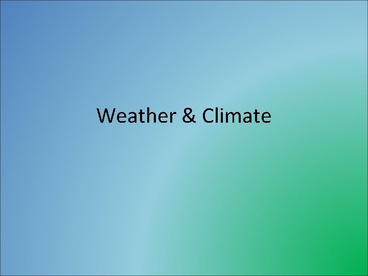 Weather & Climate 