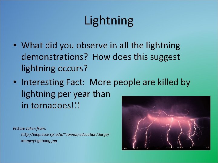 Lightning • What did you observe in all the lightning demonstrations? How does this