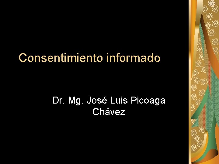 Consentimiento informado Dr. Mg. José Luis Picoaga Chávez 