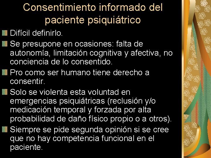 Consentimiento informado del paciente psiquiátrico Difícil definirlo. Se presupone en ocasiones: falta de autonomía,