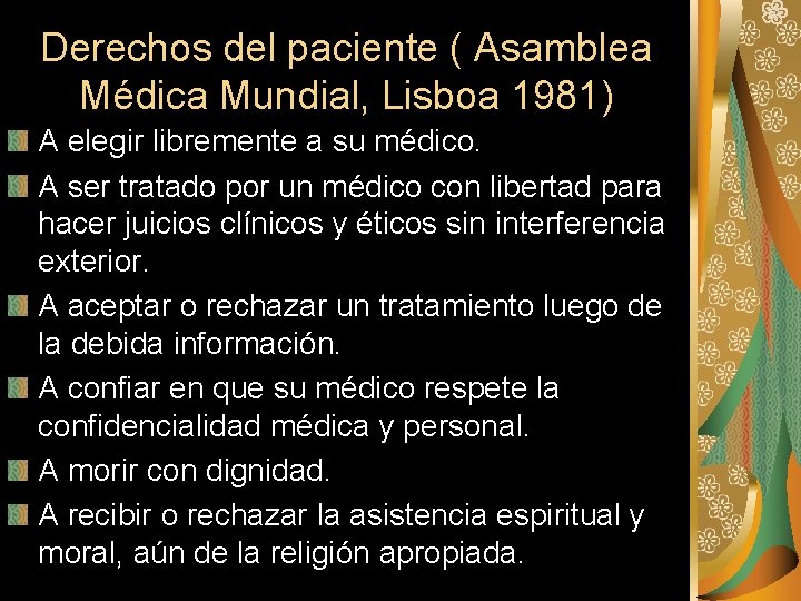 Derechos del paciente ( Asamblea Médica Mundial, Lisboa 1981) A elegir libremente a su