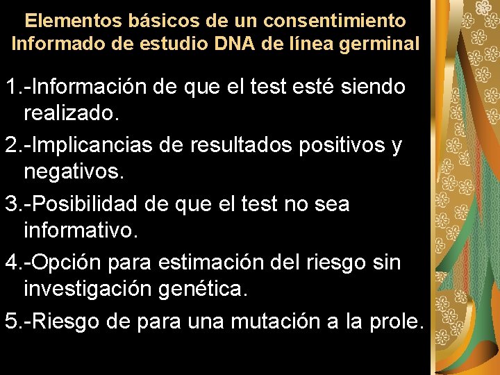 Elementos básicos de un consentimiento Informado de estudio DNA de línea germinal 1. -Información