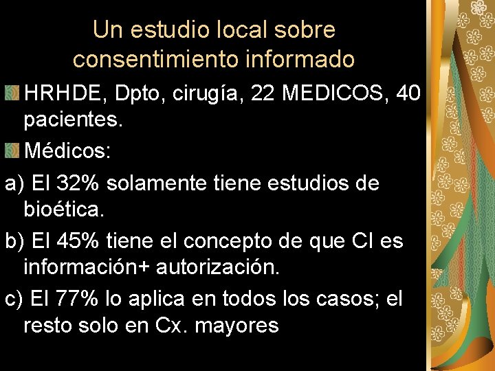 Un estudio local sobre consentimiento informado HRHDE, Dpto, cirugía, 22 MEDICOS, 40 pacientes. Médicos: