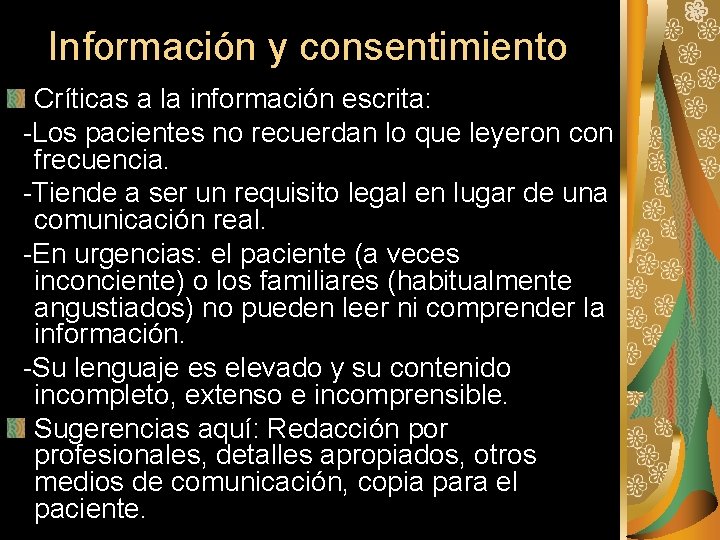 Información y consentimiento Críticas a la información escrita: -Los pacientes no recuerdan lo que