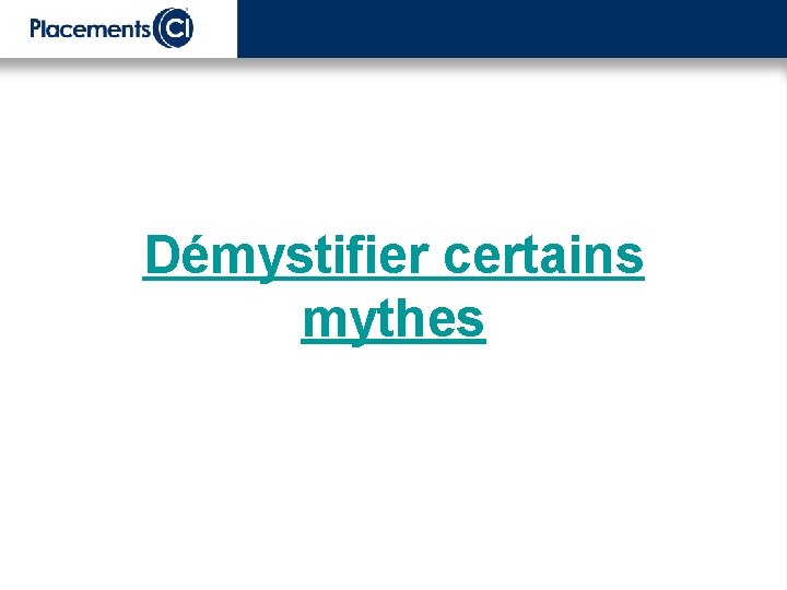 Démystifier certains mythes 