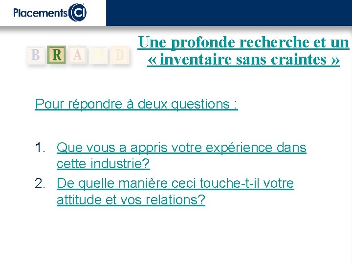 Une profonde recherche et un « inventaire sans craintes » Pour répondre à deux