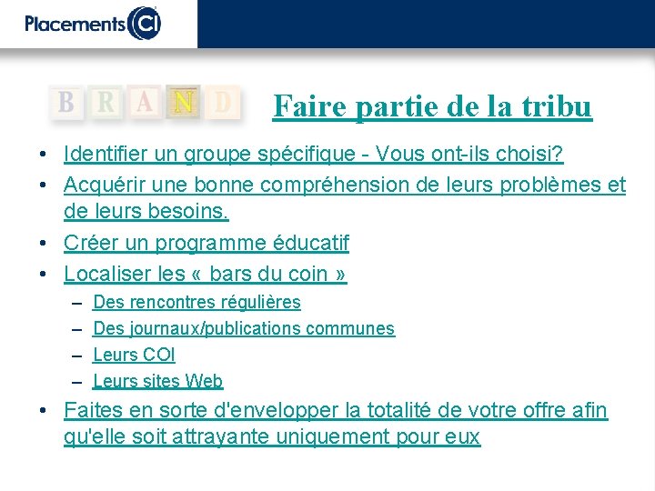 Faire partie de la tribu • Identifier un groupe spécifique - Vous ont-ils choisi?