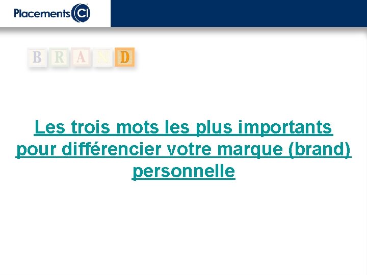 Les trois mots les plus importants pour différencier votre marque (brand) personnelle 