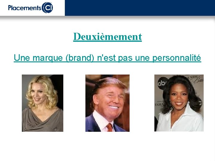 Deuxièmement Une marque (brand) n'est pas une personnalité 