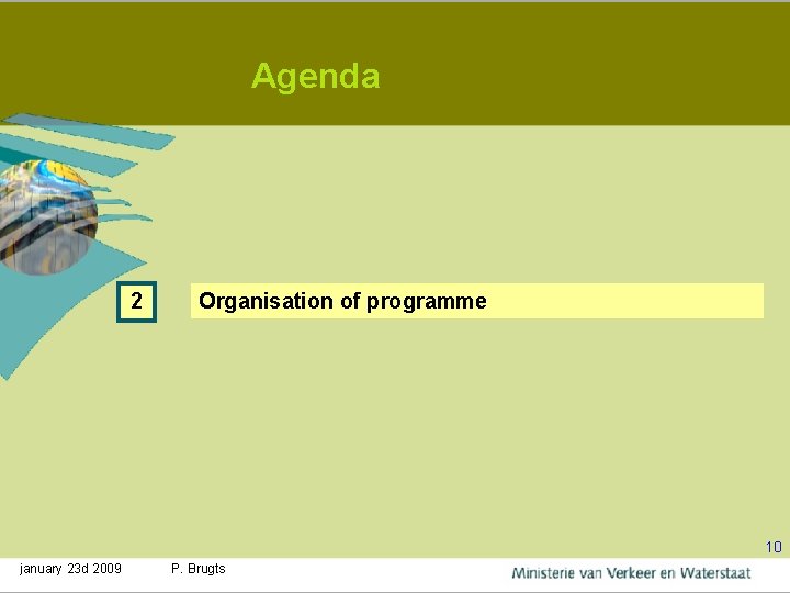 Agenda 2 Organisation of programme 10 january 23 d 2009 P. Brugts 