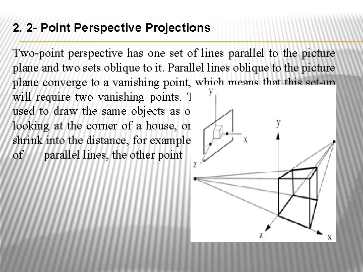 2. 2 - Point Perspective Projections Two-point perspective has one set of lines parallel