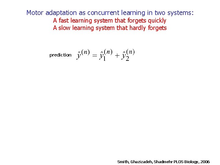 Motor adaptation as concurrent learning in two systems: A fast learning system that forgets