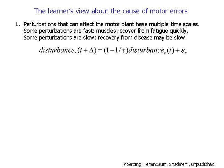 The learner’s view about the cause of motor errors 1. Perturbations that can affect